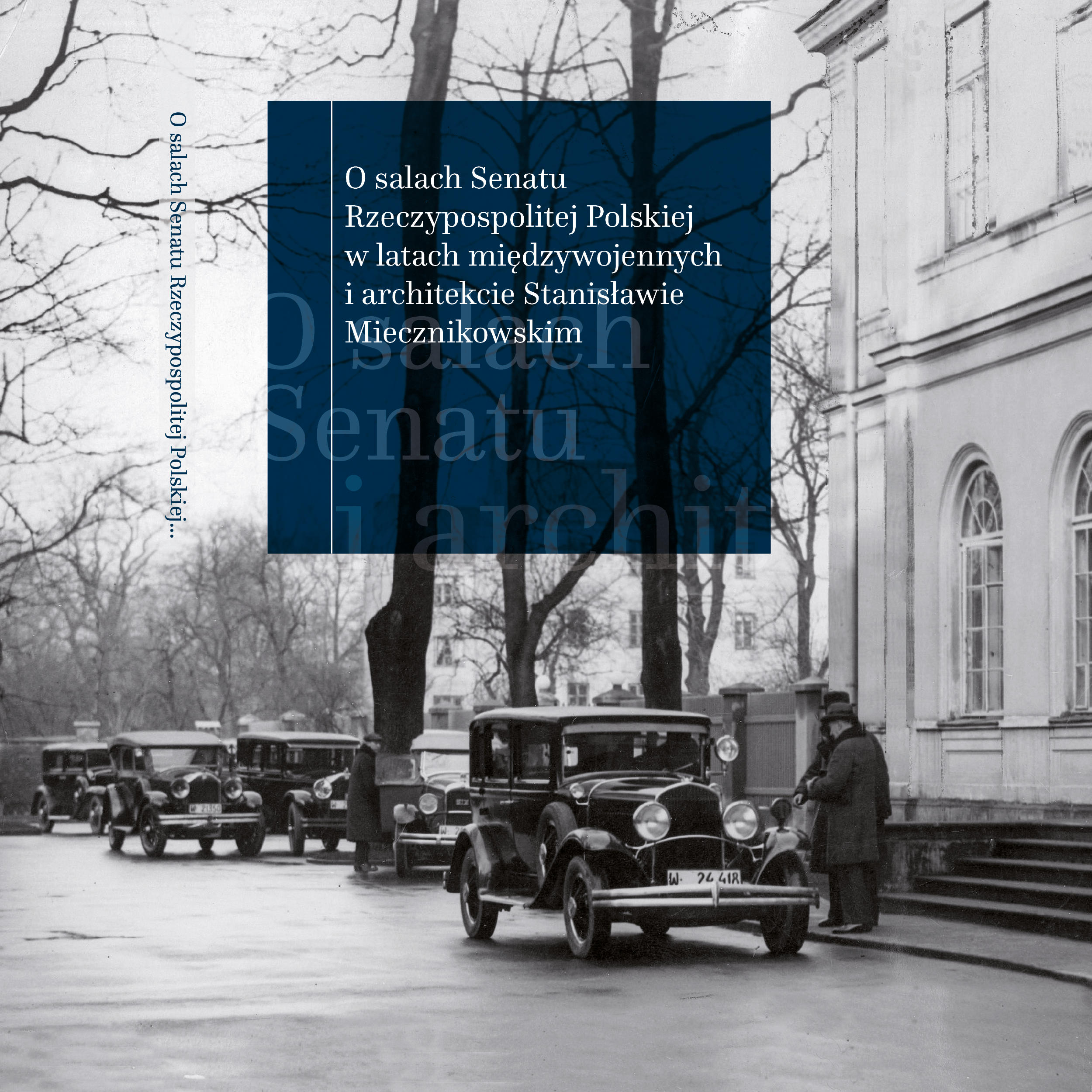 Okładka publikacji: O salach Senatu Rzeczypospolitej Polskiej w latach międzywojennych i architekcie Stanisławie Miecznikowskim.