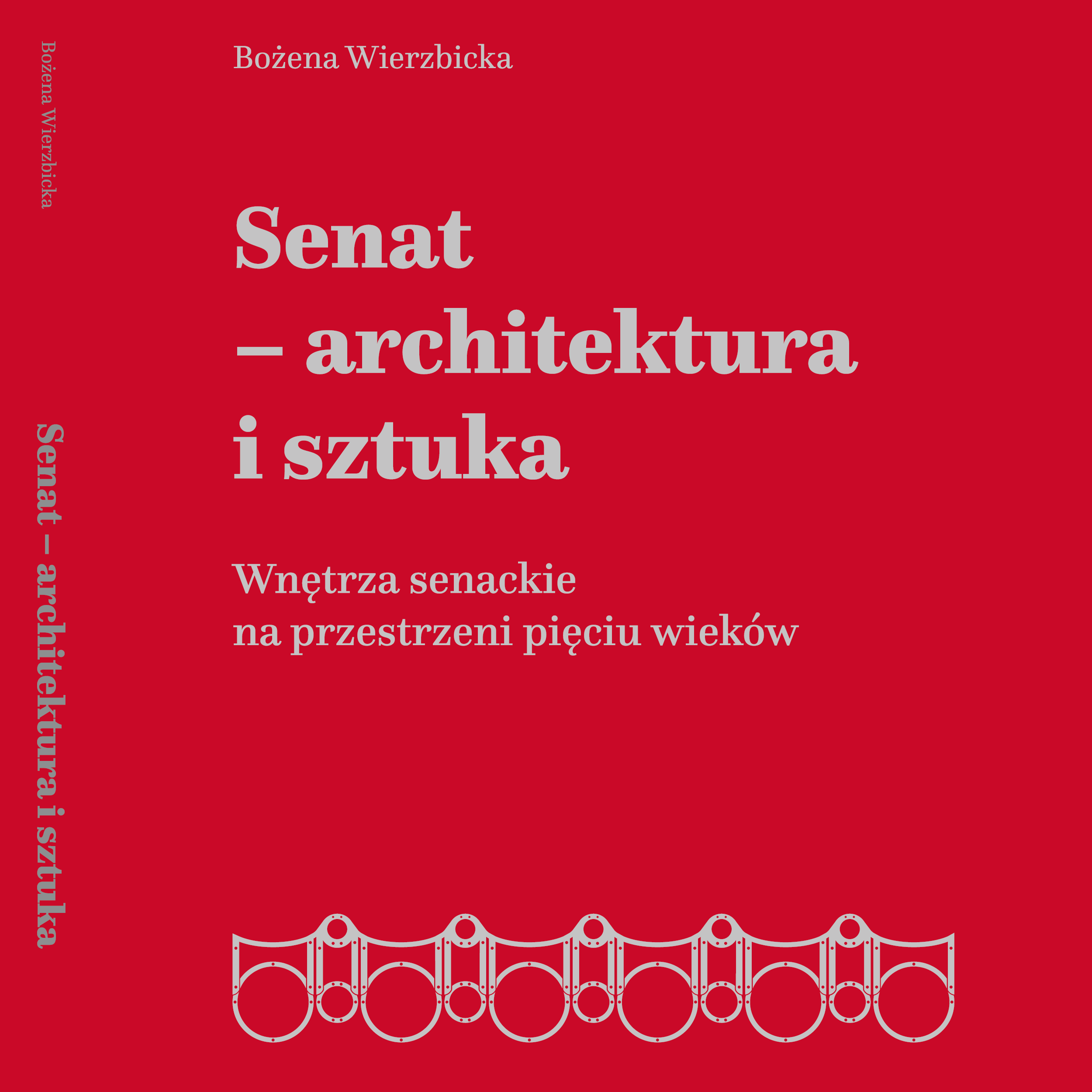Okładka publikacji: Senat – architektura i sztuka. Wnętrza senackie na przestrzeni pięciu wieków.