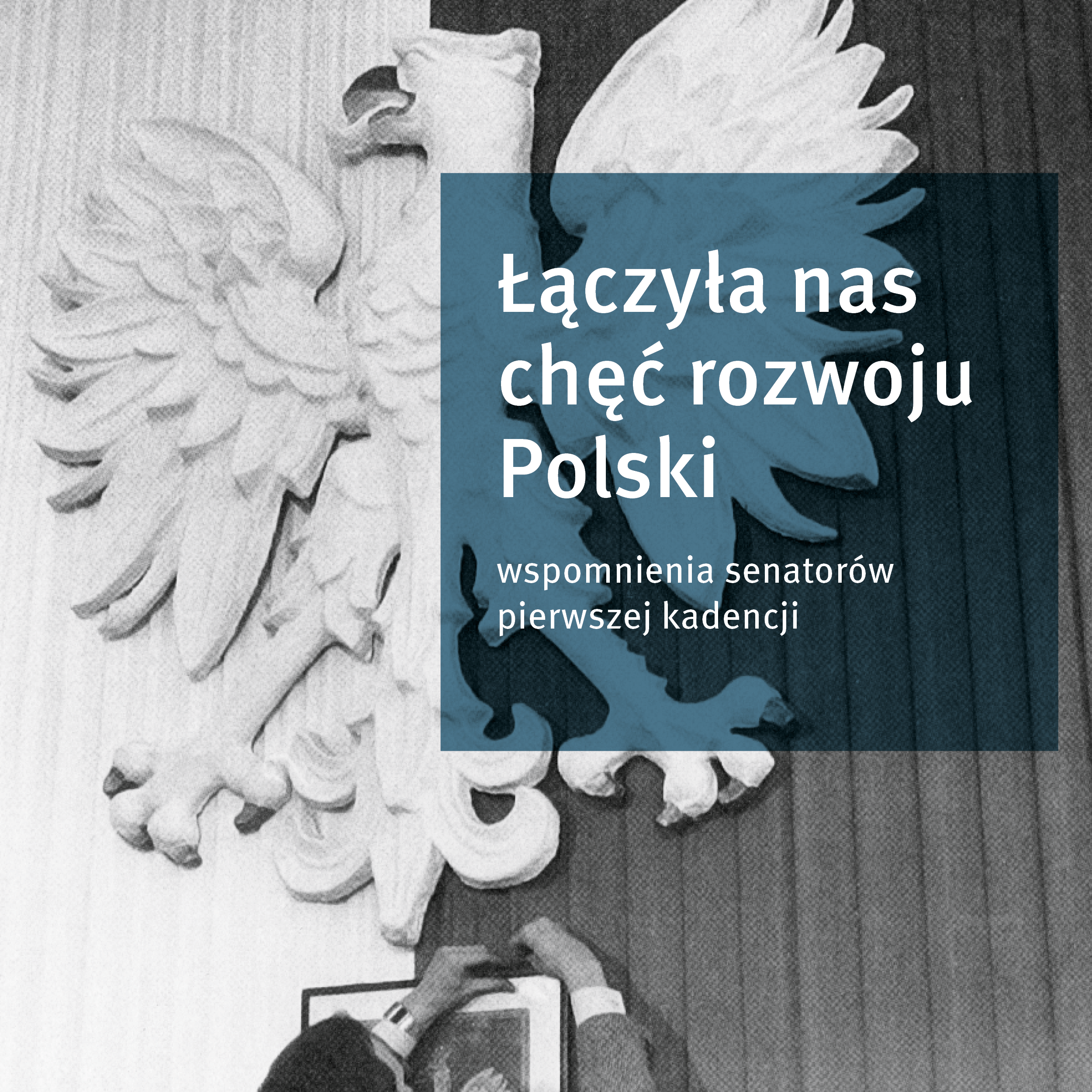 Okładka publikacji: Łączyła nas chęć rozwoju Polski – wspomnienie senatorów pierwszej kadencji.