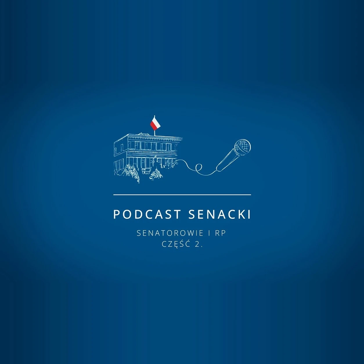 Podcast senacki – Senatorowie I RP. Część 2